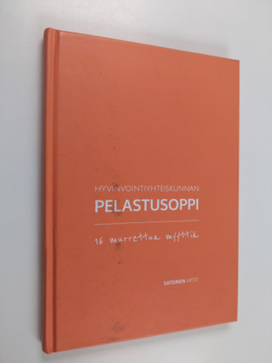 Arto Satonen : Hyvinvointiyhteiskunnan pelastusoppi : 16 ...