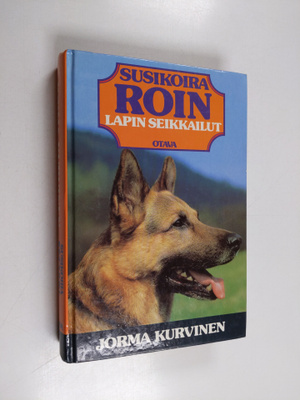 Jorma Kurvinen : Susikoira Roin Lapin seikkailut : Susiko...