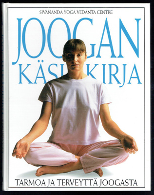 Sivananda Yoga Vedanta Centre: Joogan käsikirja