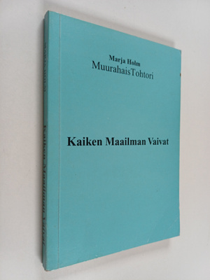 Marja Holm : Kaiken maailman vaivat : muurahaistohtori se...