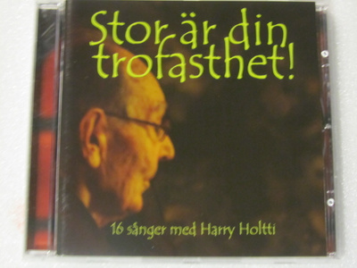 Stor är din trofasthet! • 16 sånger med Harry Holtti CD