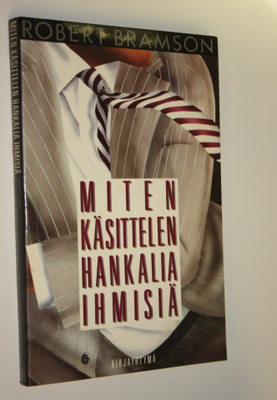 Robert M. Bramson : Miten käsittelen hankalia ihmisiä