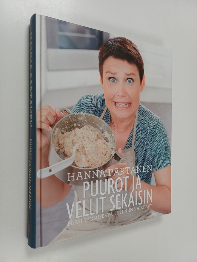 Hanna Partanen : Puurot ja vellit sekaisin : miksi syömis...