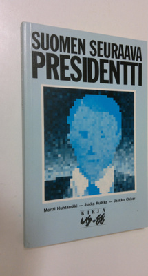 Martti Huhtamäki : Suomen seuraava presidentti