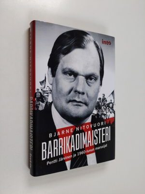 Bjarne Nitovuori : Barrikadimaisteri : Pentti Järvinen ja...