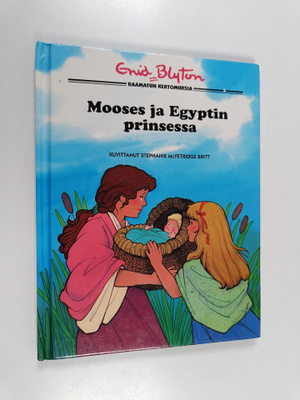 Enid Blyton : Raamatun kertomuksia Mooses ja Egyptin prin...