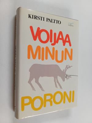 Kirsti Paltto : Voijaa minun poroni
