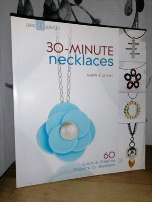 30-minute necklaces - 60 Projects for Jewelers - Uusi