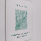 Osmo Alaja : Vartioitse varustuksia, tähystä tietä (signe... - pikkukuva 1