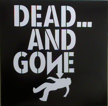 DEAD... AND GONE