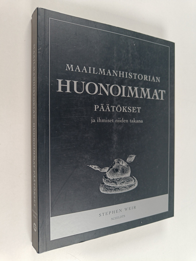 Stephen Weir : Maailmanhistorian huonoimmat päätökset ja ...