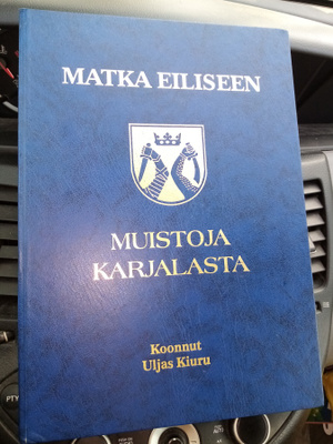 Uljas Kiuru : Matka eiliseen - Muistoja Karjalasta ( SIS P