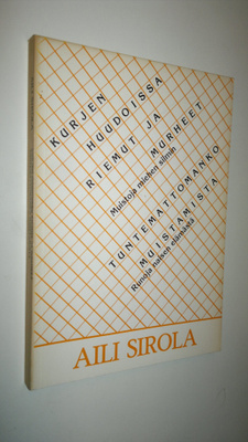 Aili Sirola : Kurjen huudoissa riemut ja murheet : muisto...