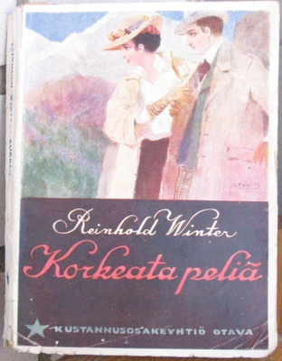 Reinhold Winter: Korkeata peliä, Otava 1923. 208 s.