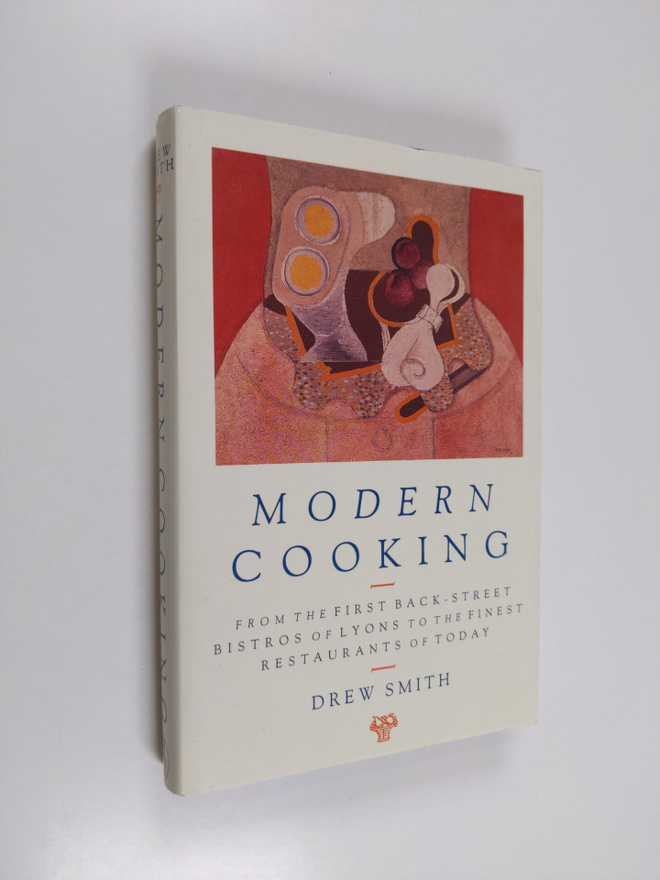 Drew Smith : Modern Cooking - From the First Back-street ...