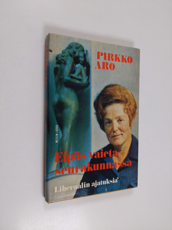 Pirkko Aro : Eipäs vaieta seurakunnassa : Liberaalin ajat...