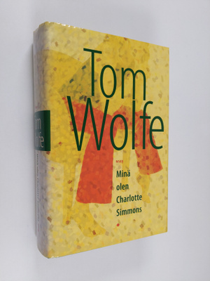 Tom Wolfe : Minä olen Charlotte Simmons