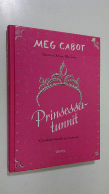 Meg Cabot : Prinsessatunnit : opas tuleville prinsessoille