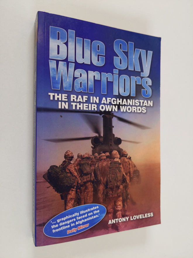 Antony Loveless : Blue Sky Warriors - The RAF in Afghanis...