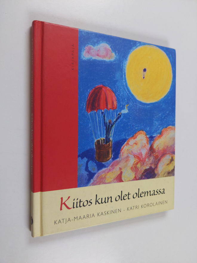 Katja-Maaria Kaskinen : Kiitos kun olet olemassa