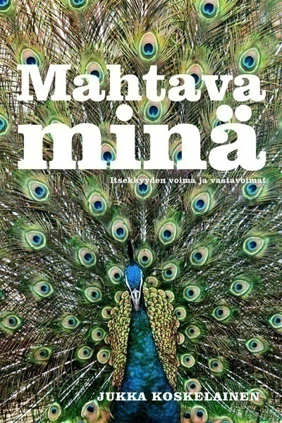 Jukka Koskelainen: MAHTAVA MINÄ