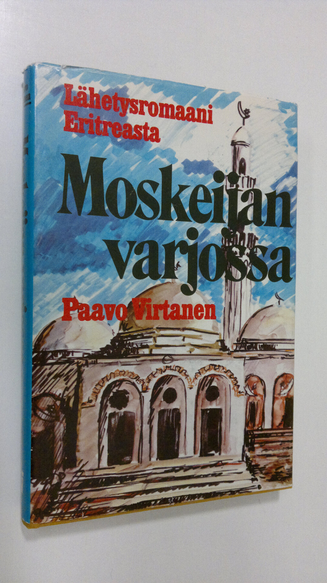 Paavo Virtanen : Moskeijan varjossa : lähetysromaani Erit...