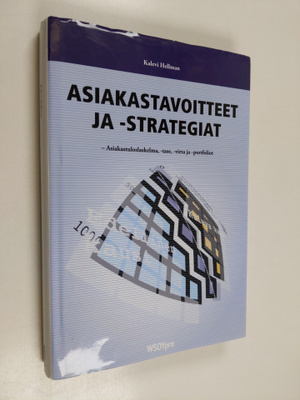 Kalevi Hellman : Asiakastavoitteet ja -strategiat : asiak...
