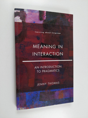 Jenny Thomas : Meaning in Interaction : An Introduction t...