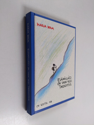 Marja Holm : Elämälläsi on vain yksi tarkoitus