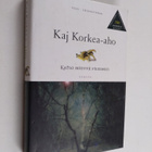 Kaj Korkea-aho : Katso minuun pienehen: romaani - pikkukuva 1