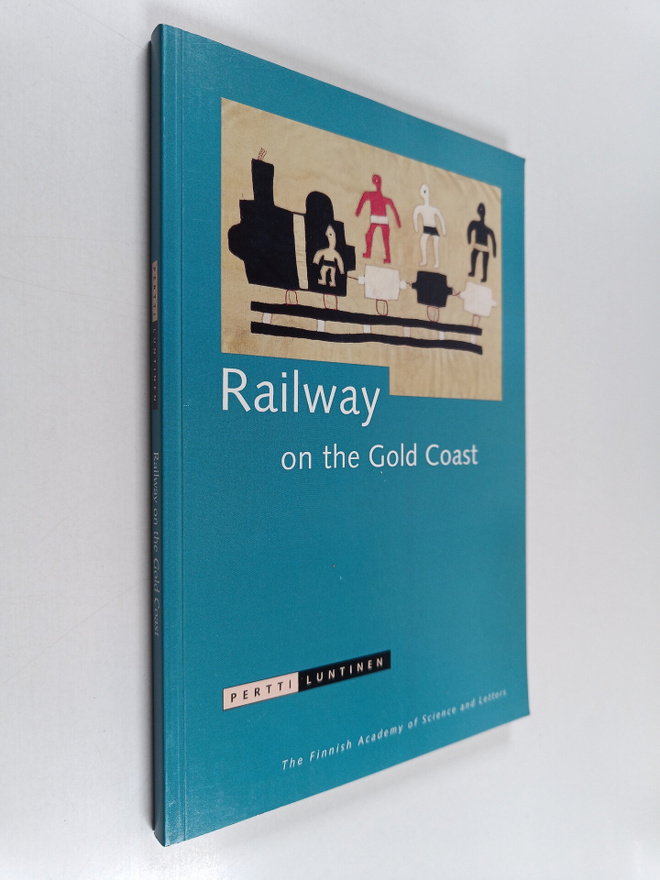 Pertti Luntinen : Railway on the Gold Coast : a meeting o...