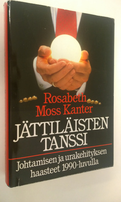Rosabeth Moss Kanter : Jättiläisten tanssi : johtamisen j...