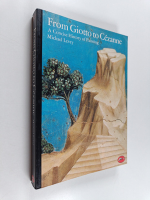 Michael Levey : From Giotto to Cezanne : a concise histor...
