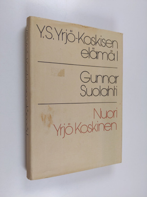 Yrjö Sakari Yrjö-Koskinen : Y. S. Yrjö-Koskisen elämä 1 :...