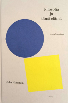 Juha Himanka: Filosofia ja tämä elämä