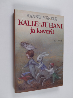 Hannu Mäkelä : Kalle-Juhani ja kaverit : lastenkirja