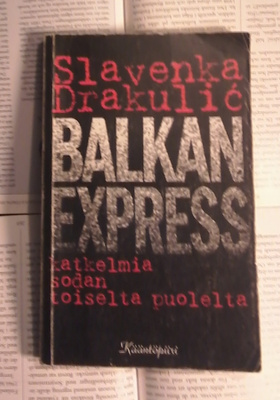 Slavenka Drakulic - Balkan Express (nid.)