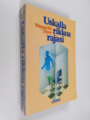 Wayne W. Dyer : Uskalla rikkoa rajasi