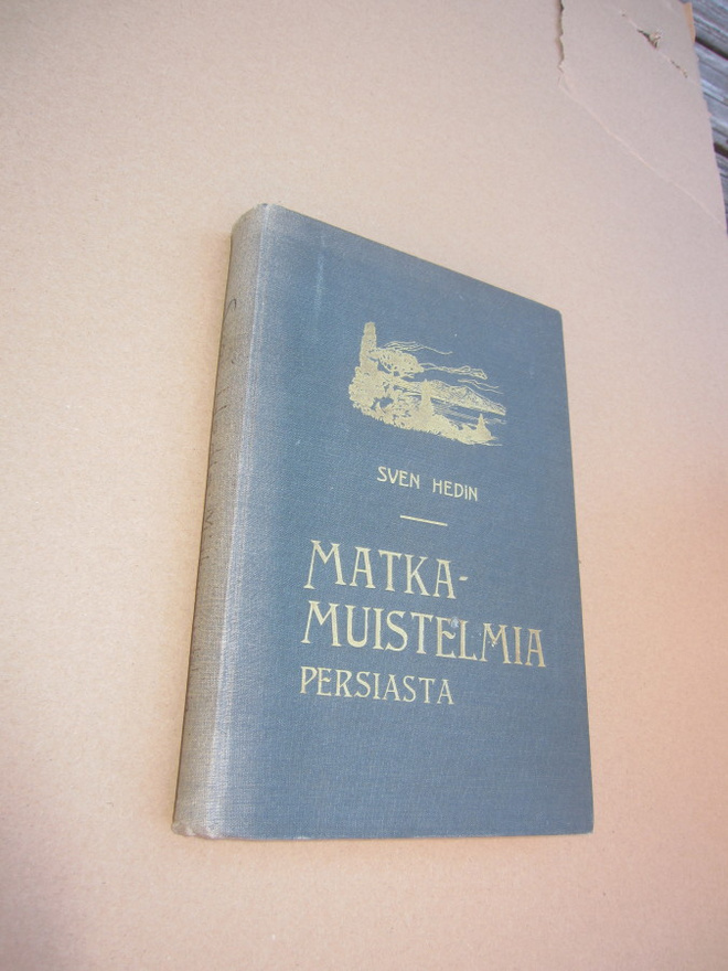 Sven Hedin : Matkamuistelmia Persiasta, Mesopotamiasta ja...