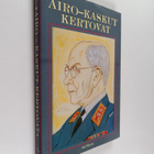 Airo-kaskut kertovat : 120 kaskua kenraali A. F. Airon el... - pikkukuva 1