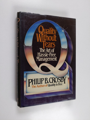 Philip B. Crosby : Quality without tears : the art of has...