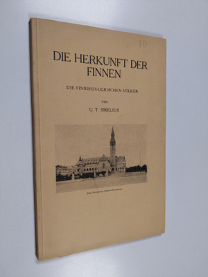 U. T. Sirelius : Die Herkunft der Finnen : die finnisch-u...