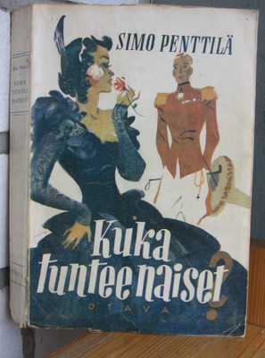 Simo Penttilä: Kuka tuntee naiset, Otava 1947. 237 s. Nid.