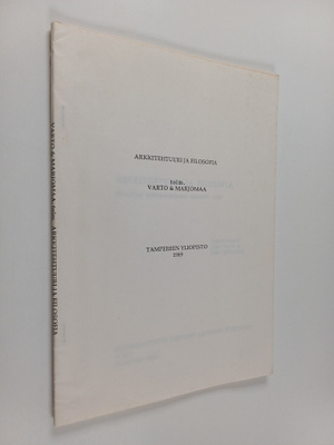 Arkkitehtuuri ja filosofia : Tampereella syksyllä 1987 jä...