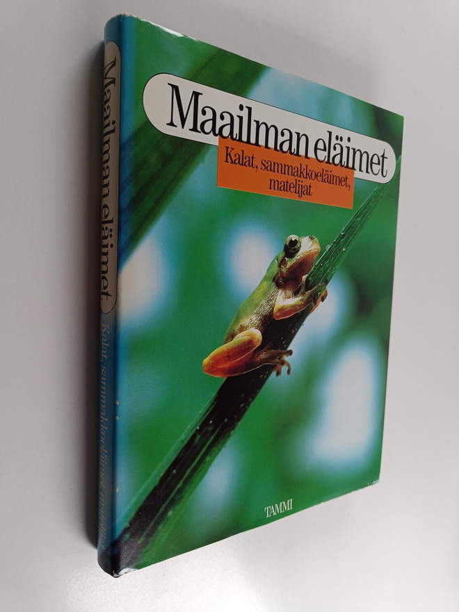 Maailman eläimet : Kalat, sammakkoeläimet, matelijat