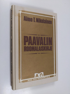 Aimo T. Nikolainen : Paavalin roomalaiskirje : uskon vanh...