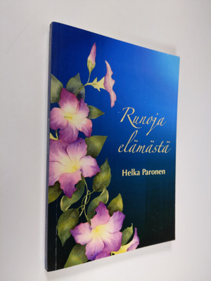 Helka Paronen : Runoja elämästä : runokirja
