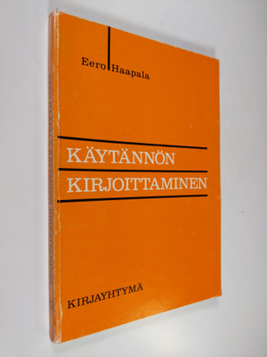Eero Haapala : Käytännön kirjoittaminen : ohjeita, näytte...