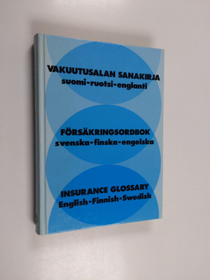 Vakuutusalan sanakirja : suomi-ruotsi-englanti = Försäkri...