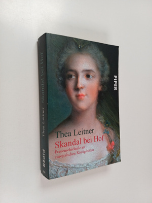 Thea Leitner : Skandal bei Hof - Frauenschicksale an euro...